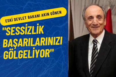 Gönen: Sessizlik başarılarınızı gölgeliyor
