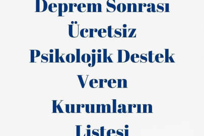 Kurumlar deprem sonrası ücretsiz psikolojik destek verecek