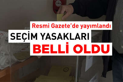 Seçime on gün kala yasaklar belli oldu!..