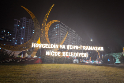 Niğde'de Ramazan ayı ışıl ışıl geçecek